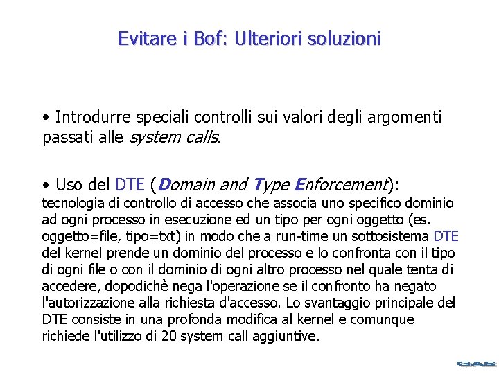 Evitare i Bof: Ulteriori soluzioni • Introdurre speciali controlli sui valori degli argomenti passati