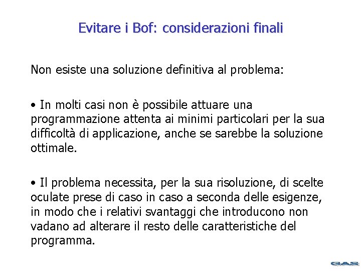 Evitare i Bof: considerazioni finali Non esiste una soluzione definitiva al problema: • In