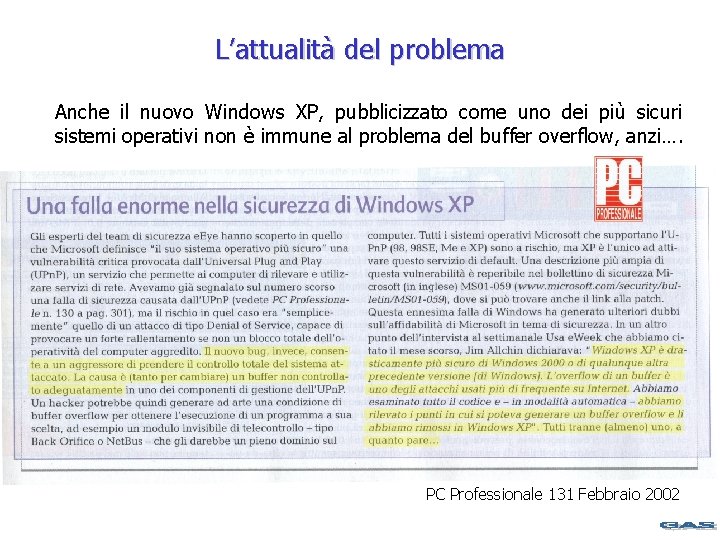 L’attualità del problema Anche il nuovo Windows XP, pubblicizzato come uno dei più sicuri