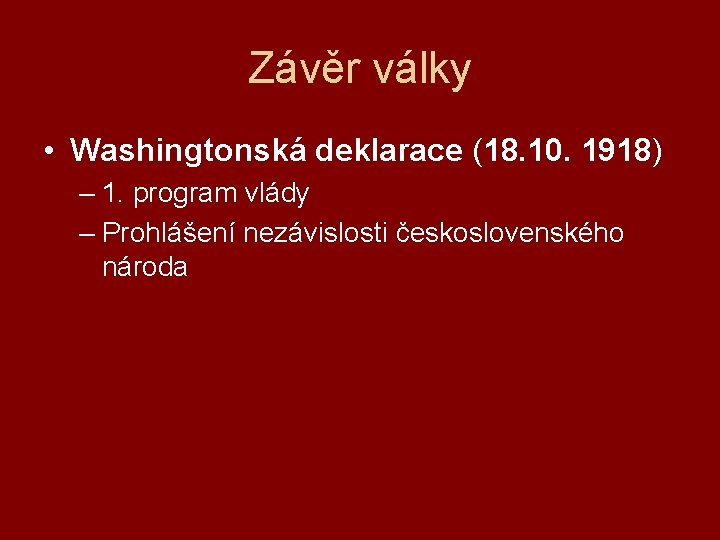 Závěr války • Washingtonská deklarace (18. 10. 1918) – 1. program vlády – Prohlášení