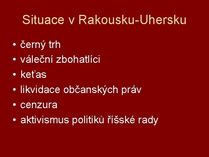 Situace v Rakousku-Uhersku • • • černý trh váleční zbohatlíci keťas likvidace občanských práv