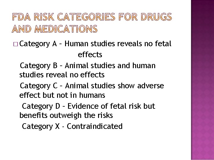 � Category A – Human studies reveals no fetal effects Category B – Animal