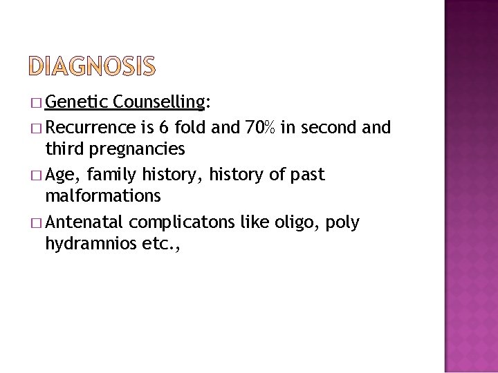 � Genetic Counselling: � Recurrence is 6 fold and 70% in second and third