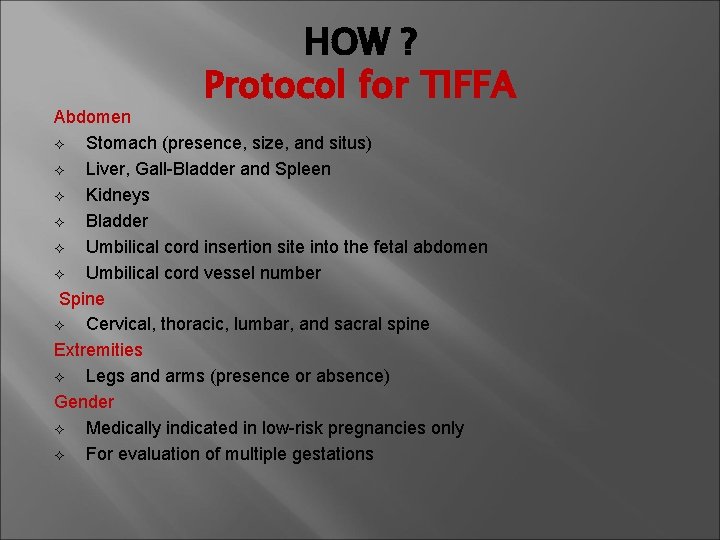 HOW ? Protocol for TIFFA Abdomen ² Stomach (presence, size, and situs) ² Liver,