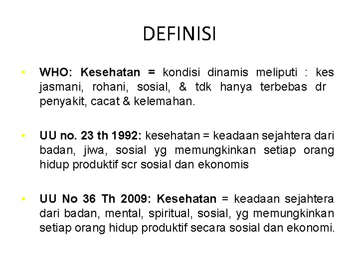 DEFINISI • WHO: Kesehatan = kondisi dinamis meliputi : kes jasmani, rohani, sosial, &