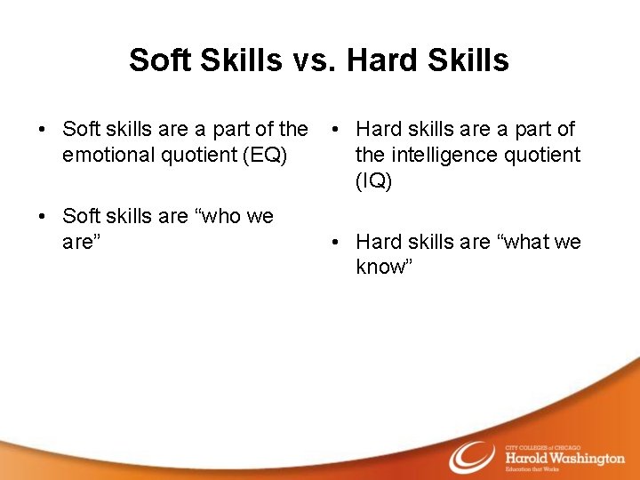 Soft Skills vs. Hard Skills • Soft skills are a part of the emotional