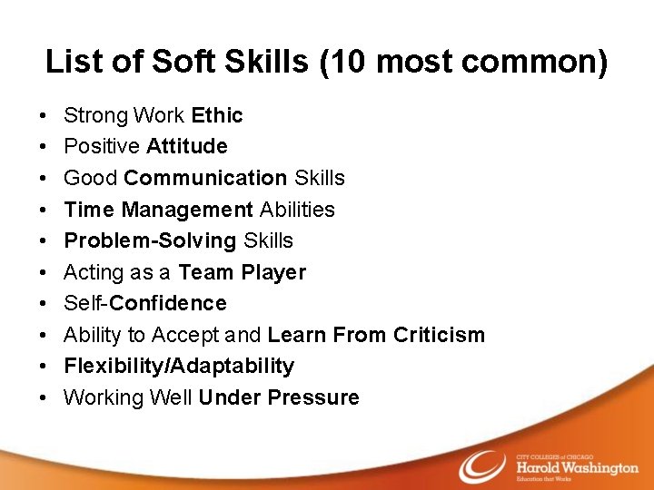 List of Soft Skills (10 most common) • • • Strong Work Ethic Positive
