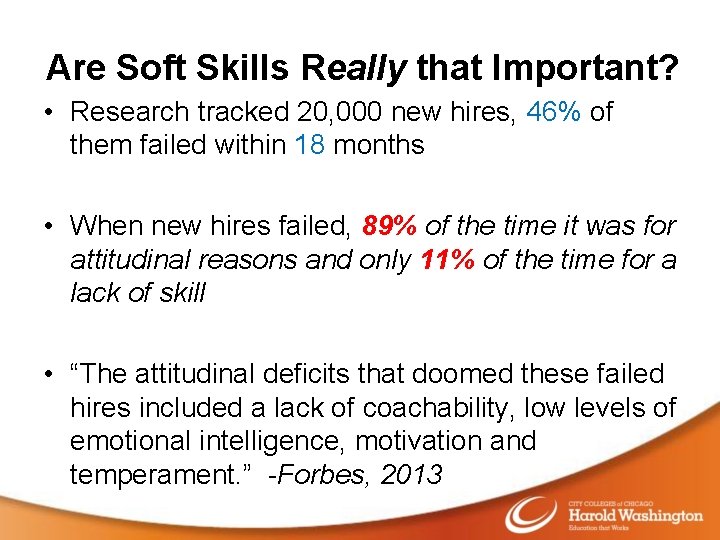 Are Soft Skills Really that Important? • Research tracked 20, 000 new hires, 46%