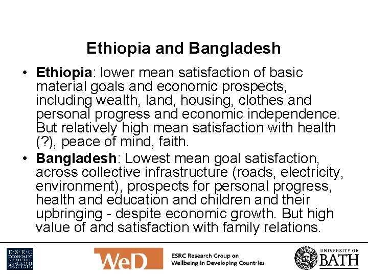 Ethiopia and Bangladesh • Ethiopia: lower mean satisfaction of basic material goals and economic