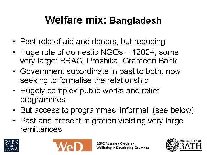 Welfare mix: Bangladesh • Past role of aid and donors, but reducing • Huge