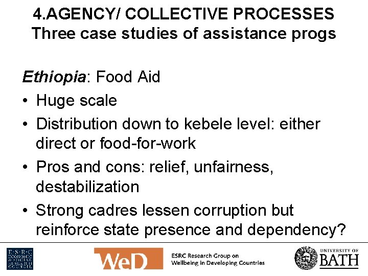 4. AGENCY/ COLLECTIVE PROCESSES Three case studies of assistance progs Ethiopia: Food Aid •