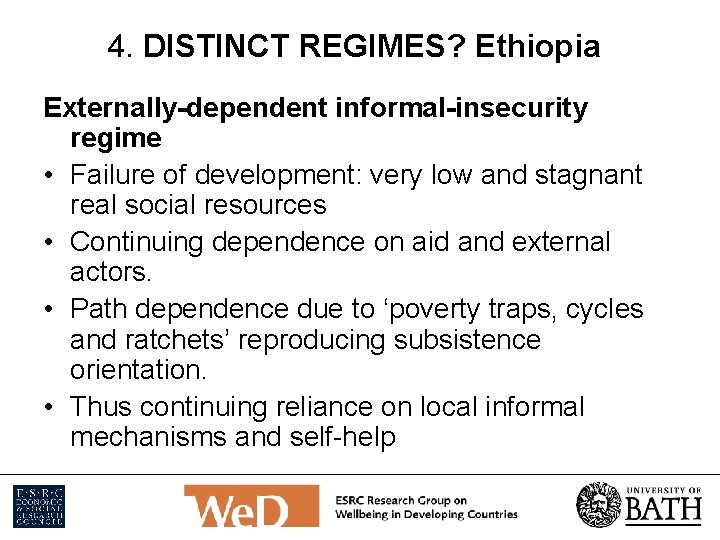 4. DISTINCT REGIMES? Ethiopia Externally-dependent informal-insecurity regime • Failure of development: very low and