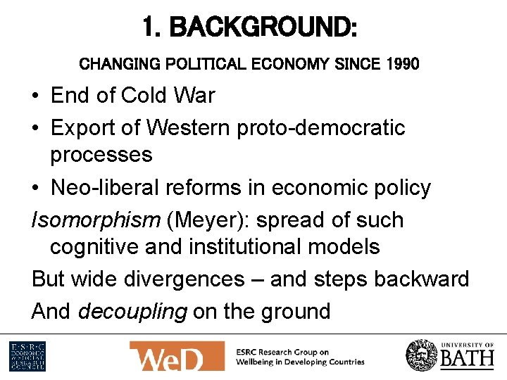 1. BACKGROUND: CHANGING POLITICAL ECONOMY SINCE 1990 • End of Cold War • Export