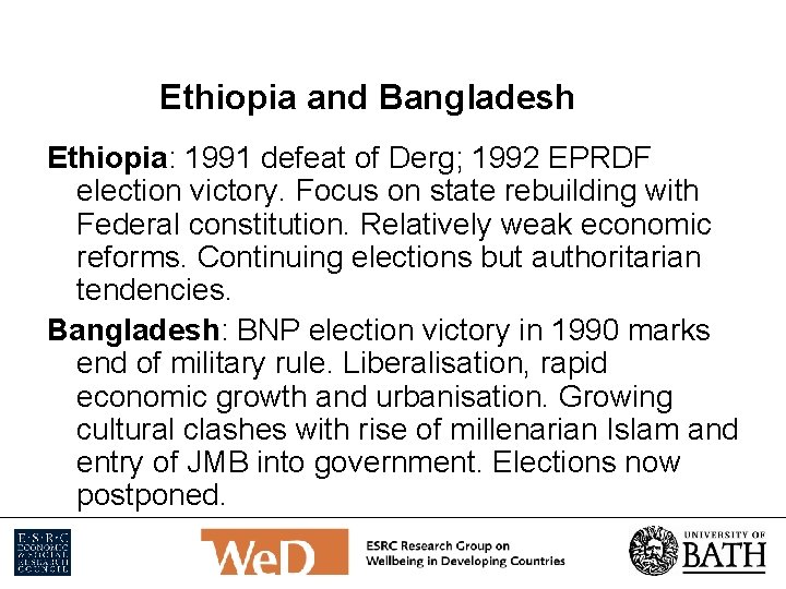 Ethiopia and Bangladesh Ethiopia: 1991 defeat of Derg; 1992 EPRDF election victory. Focus on