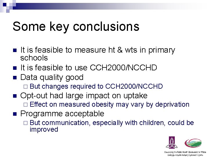 Some key conclusions n n n It is feasible to measure ht & wts