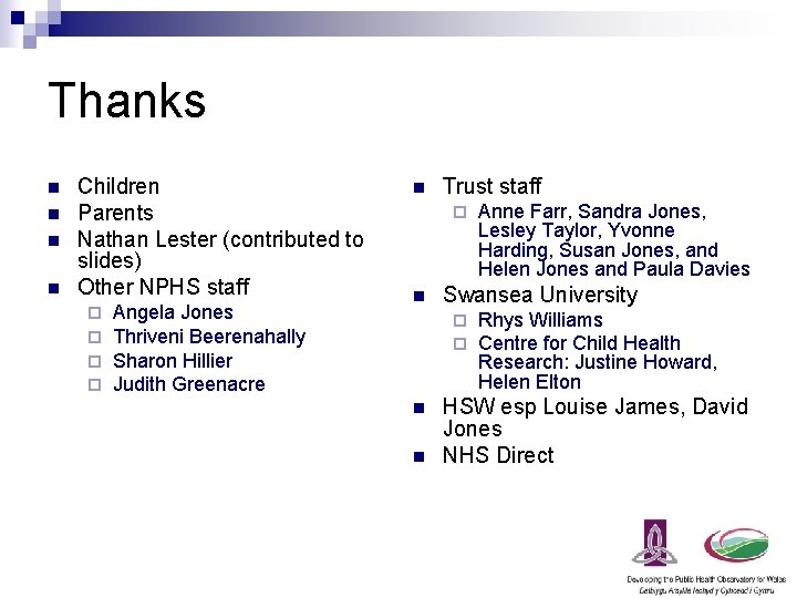 Thanks n n Children Parents Nathan Lester (contributed to slides) Other NPHS staff ¨