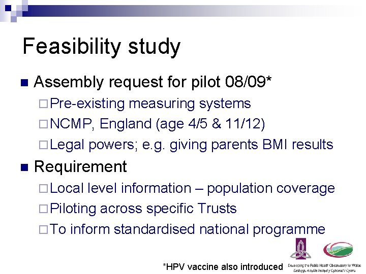 Feasibility study n Assembly request for pilot 08/09* ¨ Pre-existing measuring systems ¨ NCMP,