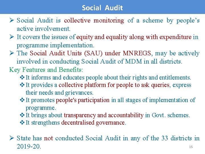 Social Audit Ø Social Audit is collective monitoring of a scheme by people’s active