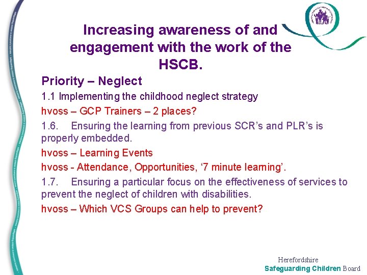 Increasing awareness of and engagement with the work of the HSCB. • • Priority