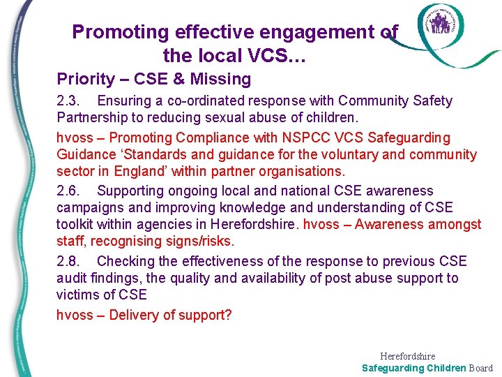 Promoting effective engagement of the local VCS… • • • Priority – CSE &