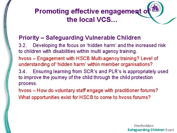 Promoting effective engagement of the local VCS… • • • Priority – Safeguarding Vulnerable