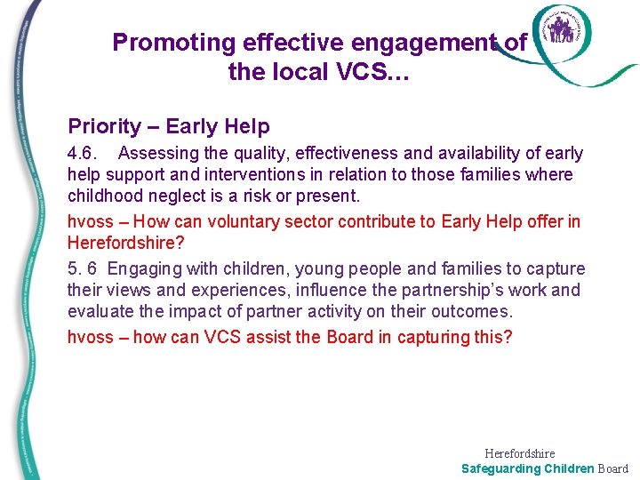 Promoting effective engagement of the local VCS… • • • Priority – Early Help