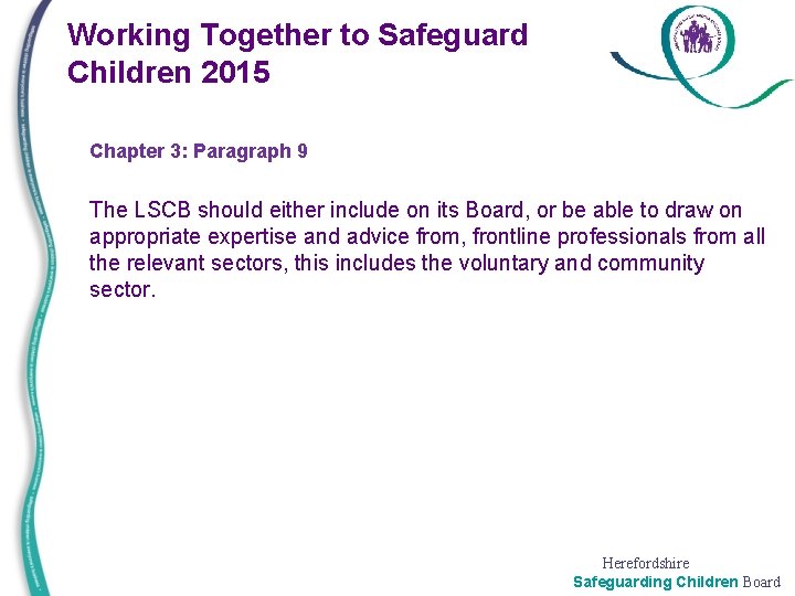 Working Together to Safeguard Children 2015 • • Chapter 3: Paragraph 9 The LSCB