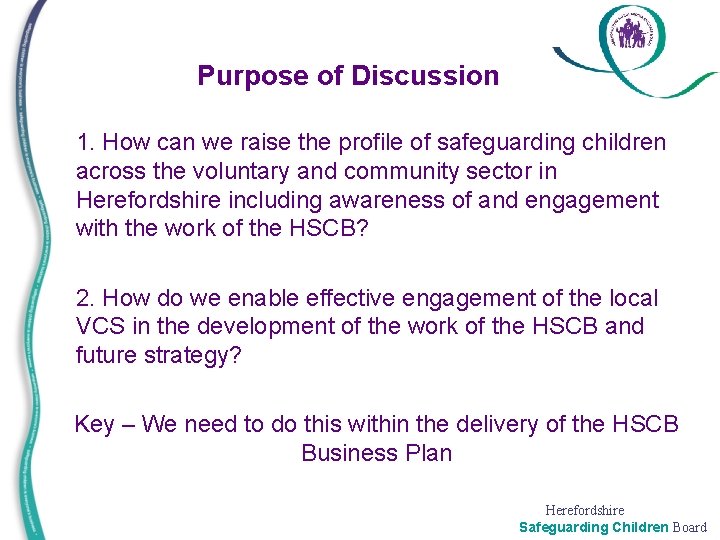 Purpose of Discussion • • 1. How can we raise the profile of safeguarding