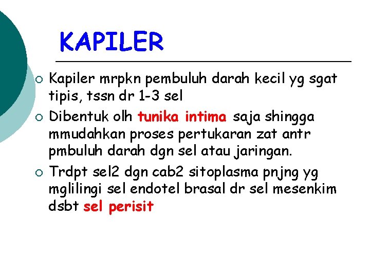 KAPILER ¡ ¡ ¡ Kapiler mrpkn pembuluh darah kecil yg sgat tipis, tssn dr