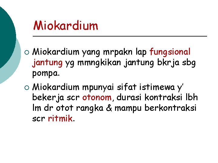 Miokardium ¡ ¡ Miokardium yang mrpakn lap fungsional jantung yg mmngkikan jantung bkrja sbg