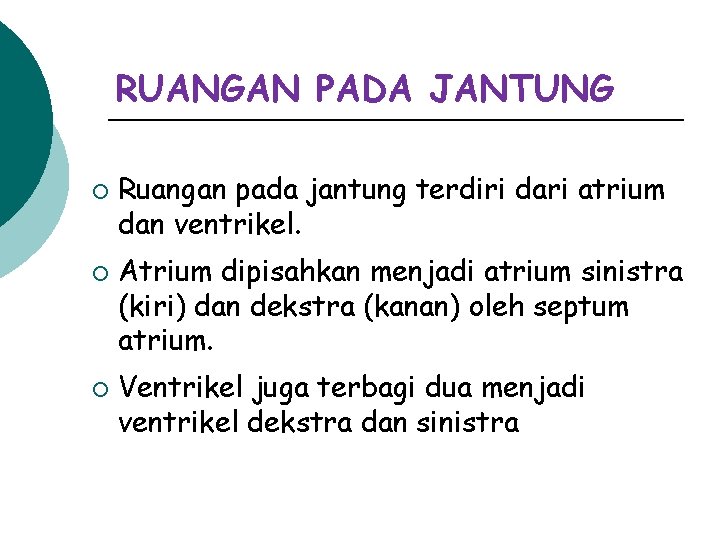 RUANGAN PADA JANTUNG ¡ ¡ ¡ Ruangan pada jantung terdiri dari atrium dan ventrikel.