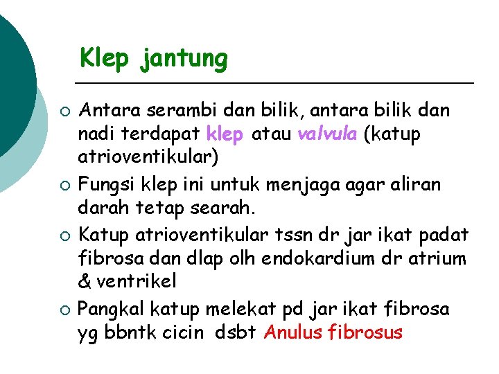 Klep jantung ¡ ¡ Antara serambi dan bilik, antara bilik dan nadi terdapat klep