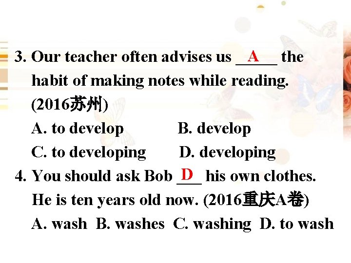 A 3. Our teacher often advises us _____ the habit of making notes while