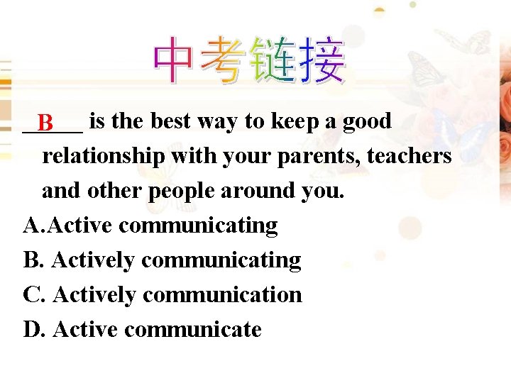 _____ is the best way to keep a good B relationship with your parents,