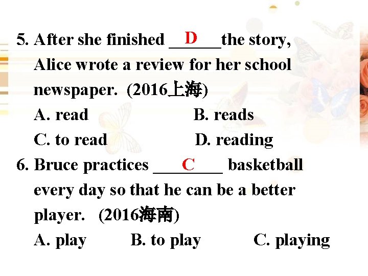 D 5. After she finished ______the story, Alice wrote a review for her school