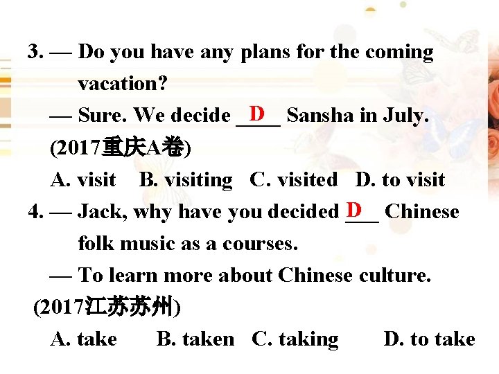 3. — Do you have any plans for the coming vacation? D — Sure.