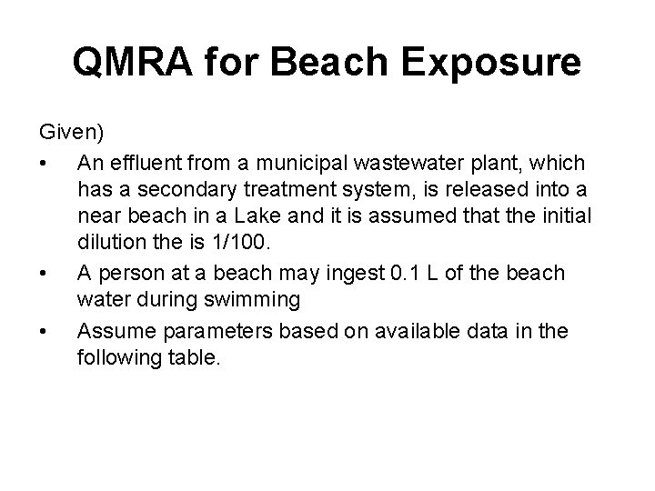 QMRA for Beach Exposure Given) • An effluent from a municipal wastewater plant, which