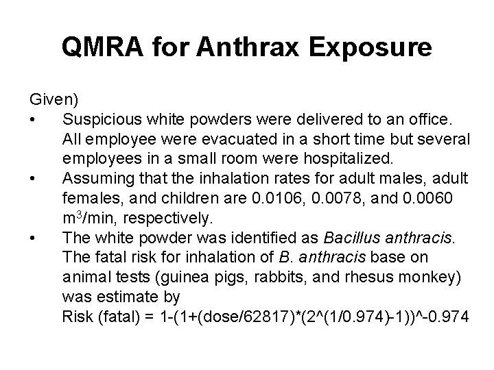 QMRA for Anthrax Exposure Given) • Suspicious white powders were delivered to an office.