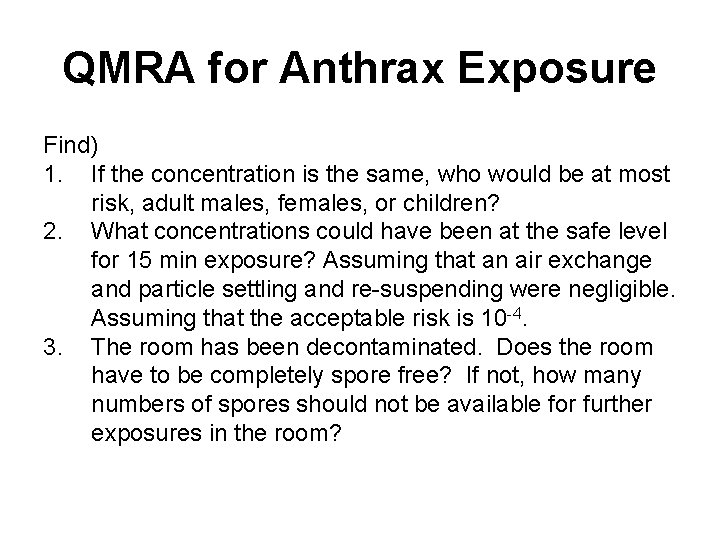 QMRA for Anthrax Exposure Find) 1. If the concentration is the same, who would