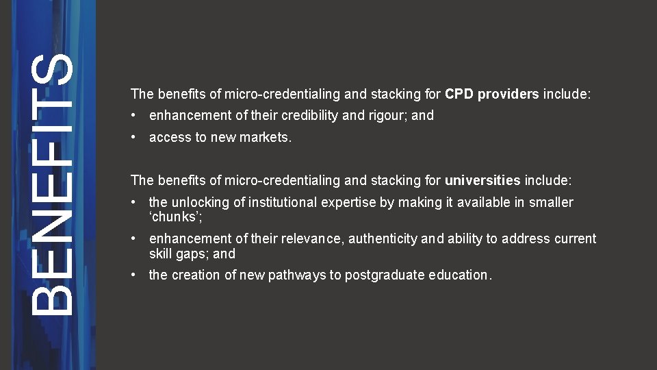 BENEFITS The benefits of micro-credentialing and stacking for CPD providers include: • enhancement of