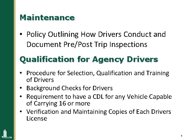 Maintenance • Policy Outlining How Drivers Conduct and Document Pre/Post Trip Inspections Qualification for