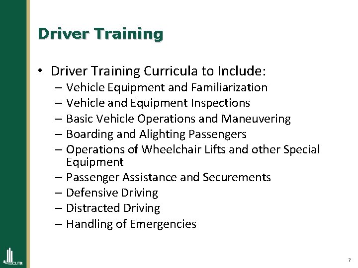 Driver Training • Driver Training Curricula to Include: – Vehicle Equipment and Familiarization –