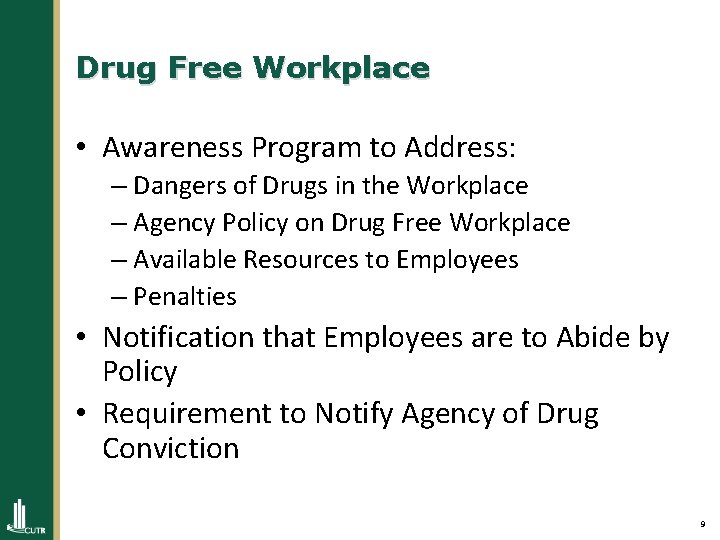 Drug Free Workplace • Awareness Program to Address: – Dangers of Drugs in the