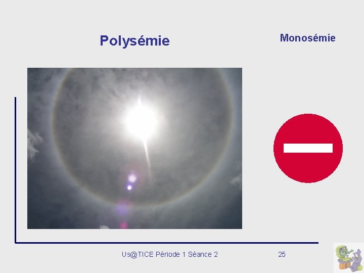 Polysémie Us@TICE Période 1 Séance 2 Monosémie 25 