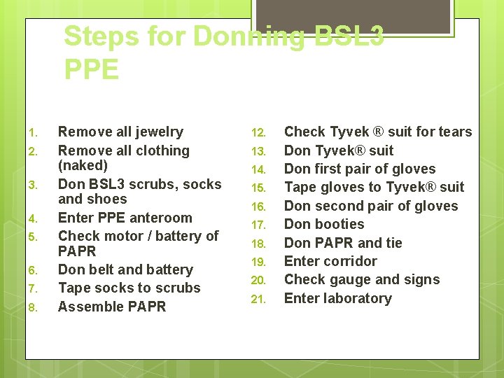 Steps for Donning BSL 3 PPE 1. 2. 3. 4. 5. 6. 7. 8.