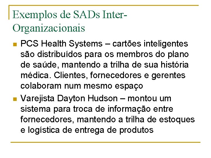 Exemplos de SADs Inter. Organizacionais n n PCS Health Systems – cartões inteligentes são