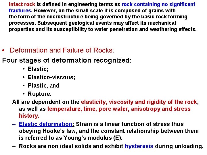 Intact rock is defined in engineering terms as rock containing no significant fractures. However,