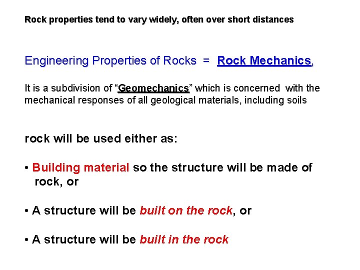 Rock properties tend to vary widely, often over short distances Engineering Properties of Rocks