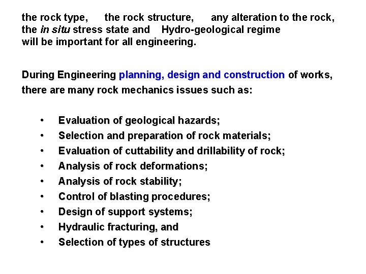 the rock type, the rock structure, any alteration to the rock, the in situ