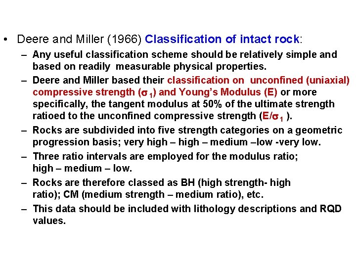  • Deere and Miller (1966) Classification of intact rock: – Any useful classification